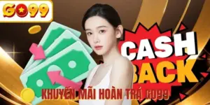 Khuyến mãi hoàn trả GO99 - Nhận tiền hoàn cược hấp dẫn