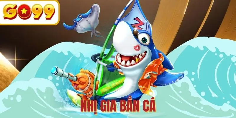 TP Nhị Gia Bắn Cá